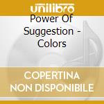 Power Of Suggestion - Colors cd
