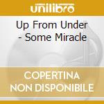 Up From Under - Some Miracle cd