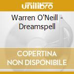 Warren O'Neill - Dreamspell cd