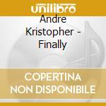 Andre Kristopher - Finally cd