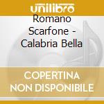 Romano Scarfone - Calabria Bella cd