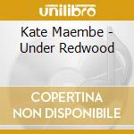 Kate Maembe - Under Redwood cd musicale di Kate Maembe
