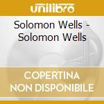 Solomon Wells - Solomon Wells cd