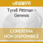 Tyrell Pittman - Genesis cd musicale di Tyrell Pittman