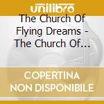 The Church Of Flying Dreams - The Church Of Flying Dreams cd