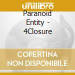 Paranoid Entity - 4Closure cd musicale di Paranoid Entity