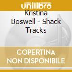 Kristina Boswell - Shack Tracks cd