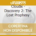 Cloudix - Discovery 2: The Lost Prophesy cd