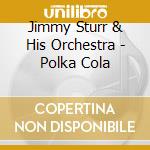 Jimmy Sturr & His Orchestra - Polka Cola cd