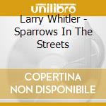 Larry Whitler - Sparrows In The Streets cd
