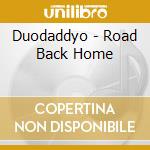 Duodaddyo - Road Back Home cd