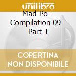 Mad Po - Compilation 09 - Part 1 cd