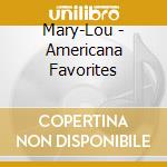 Mary-Lou - Americana Favorites cd musicale di Mary