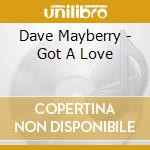 Dave Mayberry - Got A Love cd