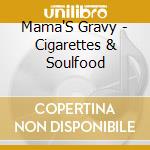 Mama'S Gravy - Cigarettes & Soulfood cd