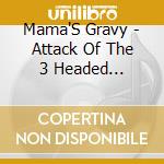 Mama'S Gravy - Attack Of The 3 Headed Funkazoid Freaklovemonster cd