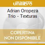 Adrian Oropeza Trio - Texturas cd