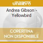 Andrea Gibson - Yellowbird cd musicale di Andrea Gibson