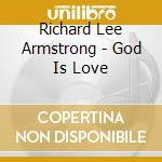 Richard Lee Armstrong - God Is Love cd