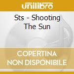 Sts - Shooting The Sun cd