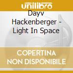 Dayv Hackenberger - Light In Space cd