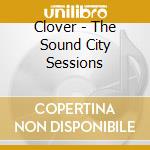 Clover - The Sound City Sessions cd