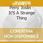 Perry Joslin - It'S A Strange Thing cd