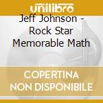 Jeff Johnson - Rock Star Memorable Math cd musicale di Jeff Johnson