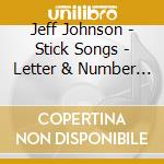 Jeff Johnson - Stick Songs - Letter & Number Recognition cd musicale di Jeff Johnson