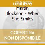 Martin Blockson - When She Smiles cd musicale di Martin Blockson