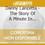Danny Lanzetta - The Story Of A Minute In America cd