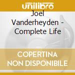 Joel Vanderheyden - Complete Life cd