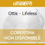 Ottis - Lifeless cd
