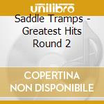 Saddle Tramps - Greatest Hits Round 2 cd
