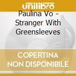 Paulina Vo - Stranger With Greensleeves cd