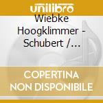Wiebke Hoogklimmer - Schubert / Schumann / Mahler cd