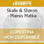 Skalle & Sharon - Mainio Matka cd musicale di Skalle & Sharon