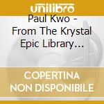 Paul Kwo - From The Krystal Epic Library Collection cd