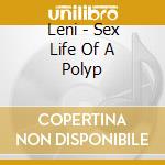 Leni - Sex Life Of A Polyp cd