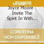 Joyce Moore - Invite The Spirit In With Melodies Of Life cd