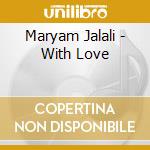 Maryam Jalali - With Love cd musicale di Maryam Jalali