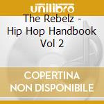The Rebelz - Hip Hop Handbook Vol 2 cd