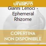 Gianni Lenoci - Ephemeral Rhizome cd