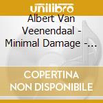 Albert Van Veenendaal - Minimal Damage - Miniatures For Prepared Piano cd