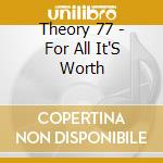 Theory 77 - For All It'S Worth cd
