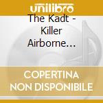 The Kadt - Killer Airborne Disease Transmitters cd