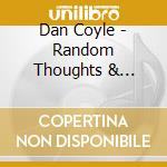 Dan Coyle - Random Thoughts & Incomplete Sentences cd