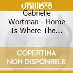 Gabrielle Wortman - Home Is Where The Art Is cd