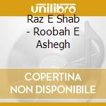 Raz E Shab - Roobah E Ashegh cd