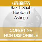 Raz E Shab - Roobah E Ashegh